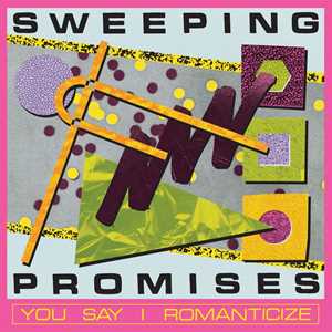 Vinile You Say I Romanticize Sweeping Promises