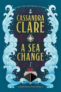 Libro in inglese A Sea Change: A Shadowhunters novella Cassandra Clare