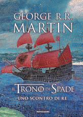 Libro Il trono di spade. Uno scontro di re. Le cronache del ghiaccio e del fuoco. Vol. 2 George R. R. Martin
