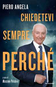 Libro Chiedetevi sempre perché Piero Angela