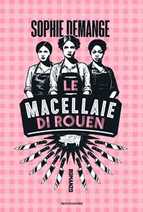 Libro Le macellaie di Rouen Sophie Demange