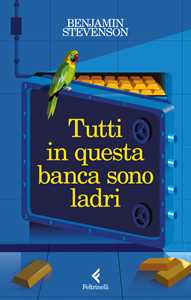 Libro Tutti in questa banca sono ladri Benjamin Stevenson