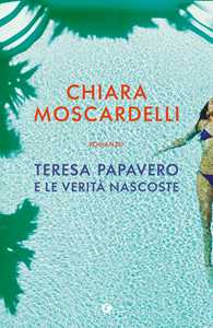 Libro Teresa Papavero e le verità nascoste Chiara Moscardelli