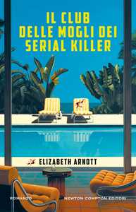 Libro Il club delle mogli dei serial killer Elizabeth Arnott