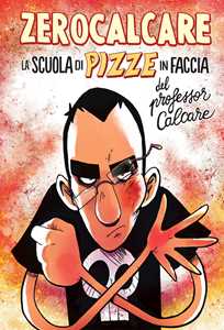 Libro La scuola di pizze in faccia del professor Calcare Zerocalcare