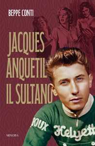 Libro Jacques Anquetil. Il Sultano Beppe Conti