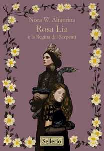 Libro Rosa Lia e la regina dei serpenti Nora W. Almerina
