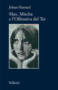 Libro Max, Mischa e l'offensiva del Tet Johan Harstad