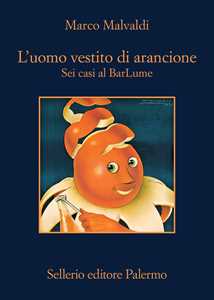 Libro L'uomo vestito di arancione. Sei casi al BarLume Marco Malvaldi