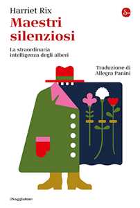 Libro Maestri silenziosi. La straordinaria intelligenza degli alberi Harriet Rix