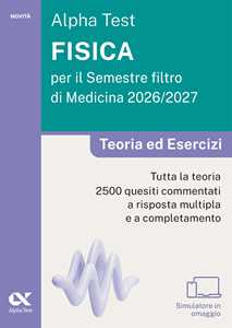 Libro Alpha Test. Fisica per il semestre filtro di medicina 2026-2027. Teoria ed esercizi. Con piattaforma digitale e simulatore online