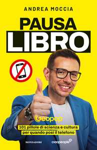 Libro Pausa Libro. 101 pillole di scienza e cultura per quando posi il telefono Andrea Moccia