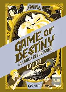 Libro Game of destiny. La landa dell'eterno Luca Centi