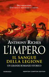 Libro Il sangue della legione. L'impero Anthony Riches