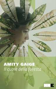 Libro Il cuore della foresta Amity Gaige
