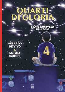 Libro Quarti di gloria. Storie a un passo dal podio Gerardo De Vivo Serena Sartini